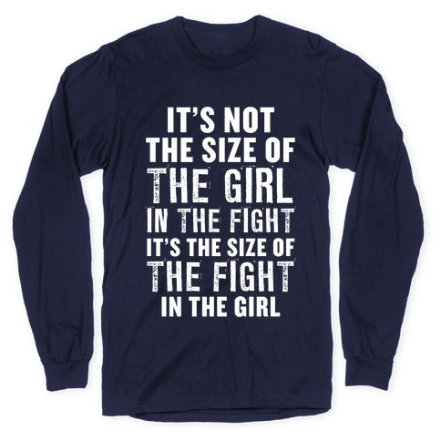It's Not The Size of the Girl In the Fight, It's the Size of the Fight in the Girl Longsleeve Tee